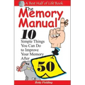 The Memory Manual: 10 Simple Things You Can Do to Improve Your Memory After 50