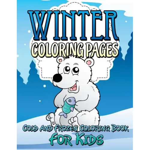 Winter Coloring Pages (Cold and Frozen Coloring Book for Kids)