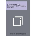 A History of the University of Wyoming, 1887-1937