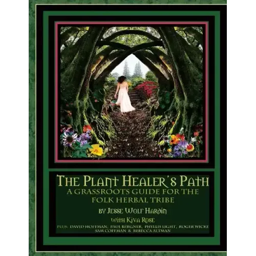The Plant Healer's Path: A Grassroots Guide For the Folk Herbal Tribe