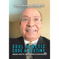Soul Genetic Code & Destiny: Ansara Genetic Consciousness Hypothesis