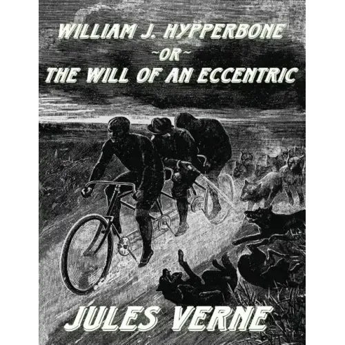 William J. Hypperbone, or The Will of an Eccentric: [Replica Edition]