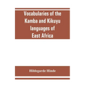 Vocabularies of the Kamba and Kikuyu languages of East Africa