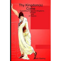 Thy Kingdom(s) Come: Expositing Scripture's Kingdoms of Earth and of Heaven