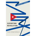 Exporting Revolution: Cuba's Global Solidarity
