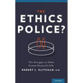 Ethics Police?: The Struggle to Make Human Research Safe