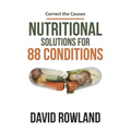 Nutritional Solutions for 88 Conditions: Correct the Causes