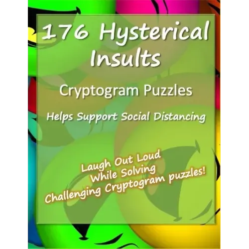 176 Hysterical Insults Cryptogram Puzzles: Cryptograms to Keep You Sharp and Laughing - for Adults (Large Print)