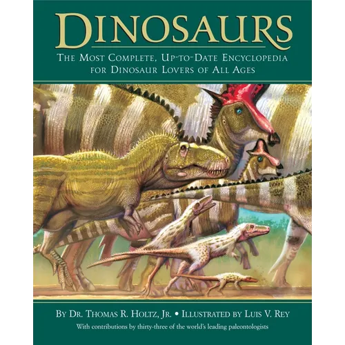 Dinosaurs: The Most Complete, Up-To-Date Encyclopedia for Dinosaur Lovers of All Ages