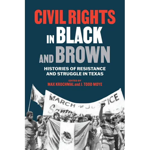 Civil Rights in Black and Brown: Histories of Resistance and Struggle in Texas