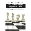 The Fastest Way to Improve at Chess: A Thinking System to Find Better Moves