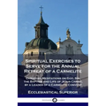 Spiritual Exercises to Serve for the Annual Retreat of a Carmelite: Christian Meditations on God, Sin, the Baptism and Life of Jesus Christ, by a Lead