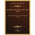 The History Of Cambria, Now Called Wales: A Part Of The Most Famous Island Of Britain (1584)