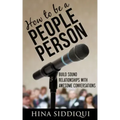 How to be a People Person: : Build Sound Relationships with Awesome Conversations