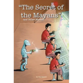 "The Secret of the Mayans" and Other Stories