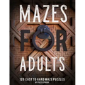 Maze Book For Adults: Normal, Medium And Hard Mazes For Relaxation and To Keep Your Mind Focused. 120 Puzzles.