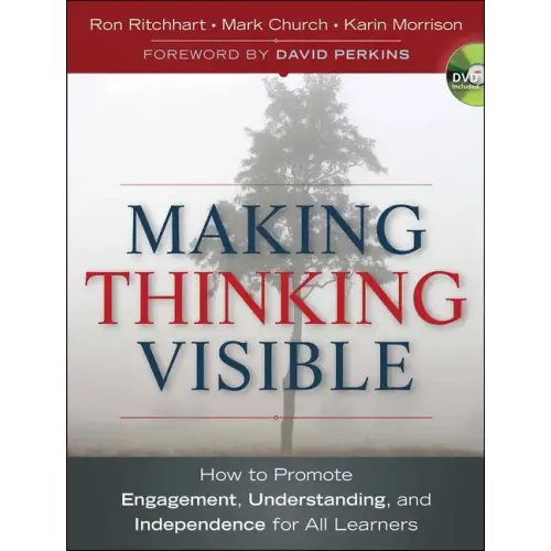 Making Thinking Visible: How to Promote Engagement, Understanding, and Independence for All Learners