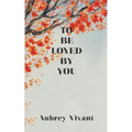 To Be Loved by You