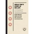 Uncle Tom's Story of His Life: An Autobiography of the Rev. Josiah Henson