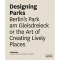 Designing Parks: Berlin's Park Am Gleisdreieck or the Art of Creating Lively Places