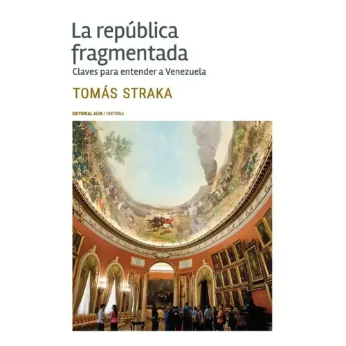 La república fragmentada: Claves para entender a Venezuela