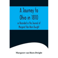A Journey to Ohio in 1810, as Recorded in the Journal of Margaret Van Horn Dwight