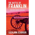 The Battle of Franklin: Recollections of Confederate and Union Soldiers