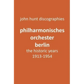 Philharmonisches Orchester Berlin, the historic years, 1913-1954. (Berlin Philharmonic Orchestra).