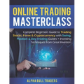 Online Trading Masterclass: Complete Beginners Guide to Trading Stocks, Forex & Cryptocurrency with Swing, Position & Day Trading Guides + Investi