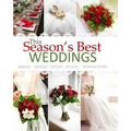 Season's Best Weddings: Bridal Design Decor Floral Inspirations February 2017 Beautiful Wedding Book with Wedding Invitations in all Departmen