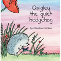 Quigley the Quiet Hedgehog