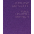 Mathew Cerletty: Full Length Mirror