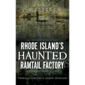 Rhode Island's Haunted Ramtail Factory