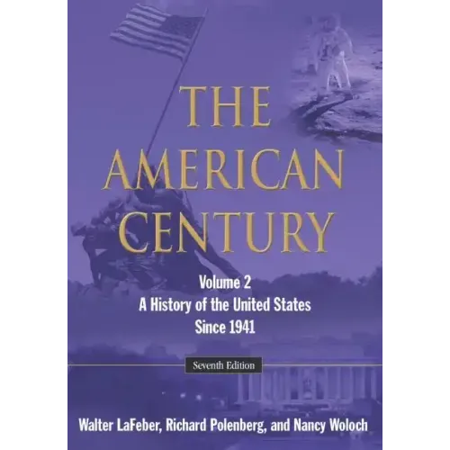 The American Century: A History of the United States Since 1941: Volume 2