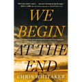 We Begin at the End