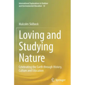 Loving and Studying Nature: Celebrating the Earth Through History, Culture and Education