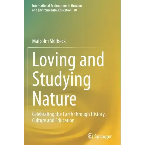 Loving and Studying Nature: Celebrating the Earth Through History, Culture and Education