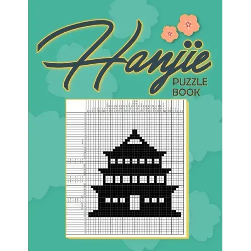 Hanjie Puzzle Book: Nonogram Puzzle Book for Adults, Picross Book, Japanese Crossword, Gift for Brain Teaser Lovers