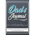 Dad's Journal - His Untold Story: Stories, Memories and Moments of Dad's Life: A Guided Memory Journal 7 x 10 inch