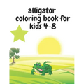 alligator coloring book for kids 4-8: Learn Fun Facts, Practice Handwriting and Color Hand Drawn Illustrations...