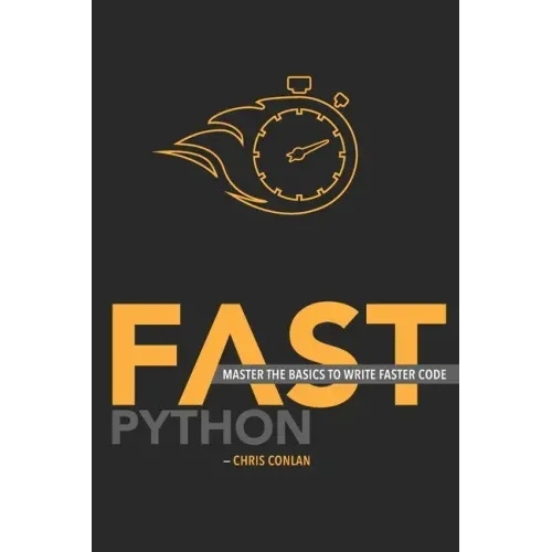 Fast Python: Master the Basics to Write Faster Code
