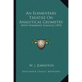 An Elementary Treatise on Analytical Geometry: With Numerous Examples (1893)