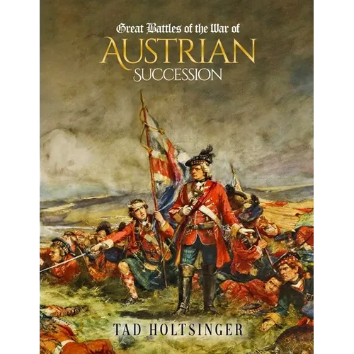 Great Battles of The War of The Austrian Succession