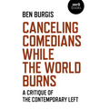 Canceling Comedians While the World Burns: A Critique of the Contemporary Left