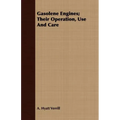 Gasolene Engines; Their Operation, Use And Care