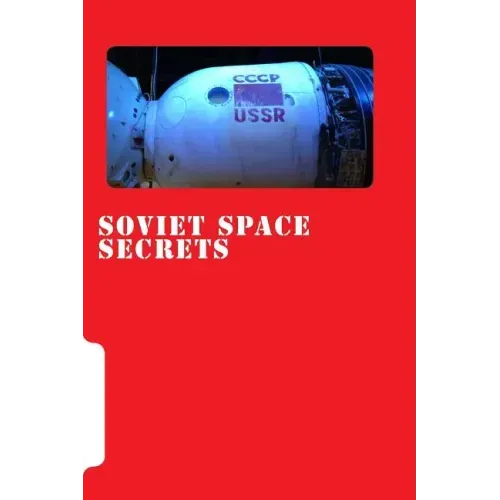 Soviet Space Secrets: Hidden stories from the Space Race