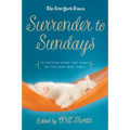The New York Times Surrender to Sunday Crosswords: 75 Puzzles from the Pages of the New York Times