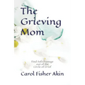 The Grieving Mom: Find Safe Passage out of the Circle of Grief
