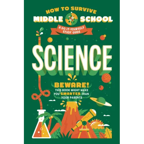 How to Survive Middle School: Science: A Do-It-Yourself Study Guide