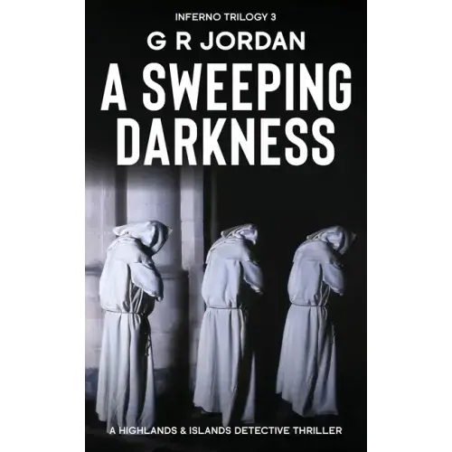 A Sweeping Darkness: Inferno Book 3 - A Highlands and Islands Detective Thriller